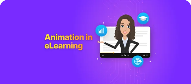 Animation in eLearning - Why, When & How to Use It Effectively!